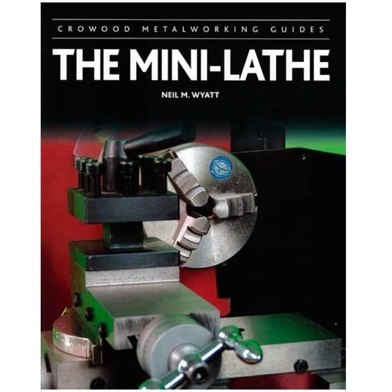 The Mini Lathe (Crowood Metalworking Guides)